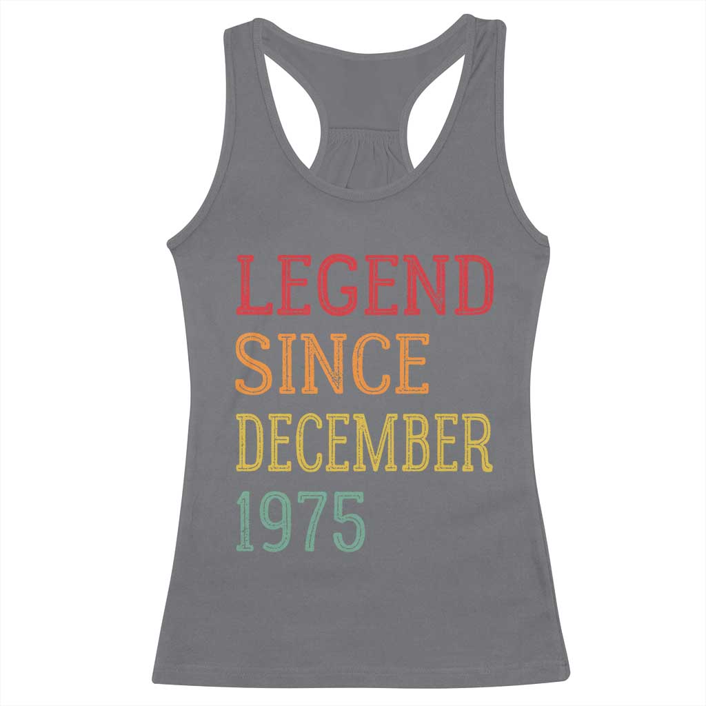 Legend Since December 1975 Racerback Tank Top Vintage Retro 50th Birthday Gifts - Wonder Print Shop