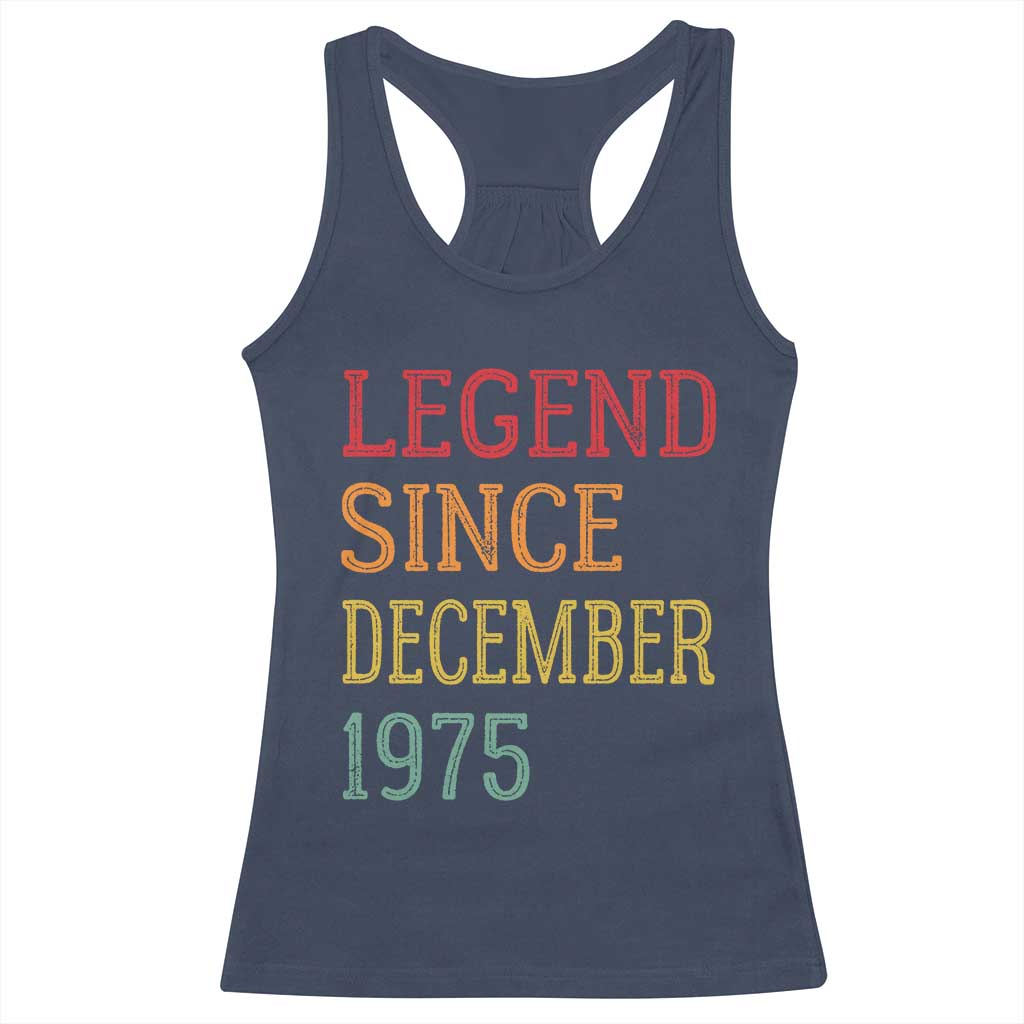 Legend Since December 1975 Racerback Tank Top Vintage Retro 50th Birthday Gifts - Wonder Print Shop