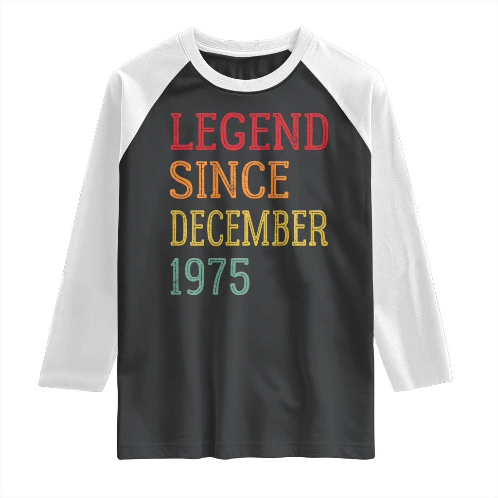 Legend Since December 1975 Raglan Shirt Vintage Retro 50th Birthday Gifts - Wonder Print Shop