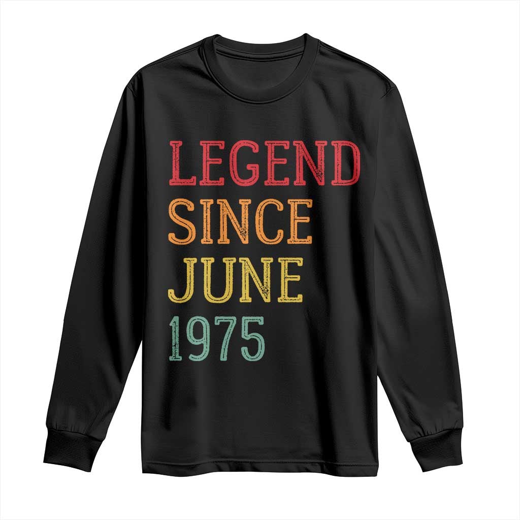 Legend Since June 1975 Long Sleeve Shirt Vintage Retro 50th Birthday Gifts