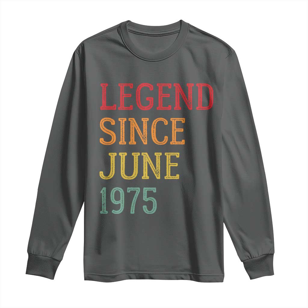 Legend Since June 1975 Long Sleeve Shirt Vintage Retro 50th Birthday Gifts