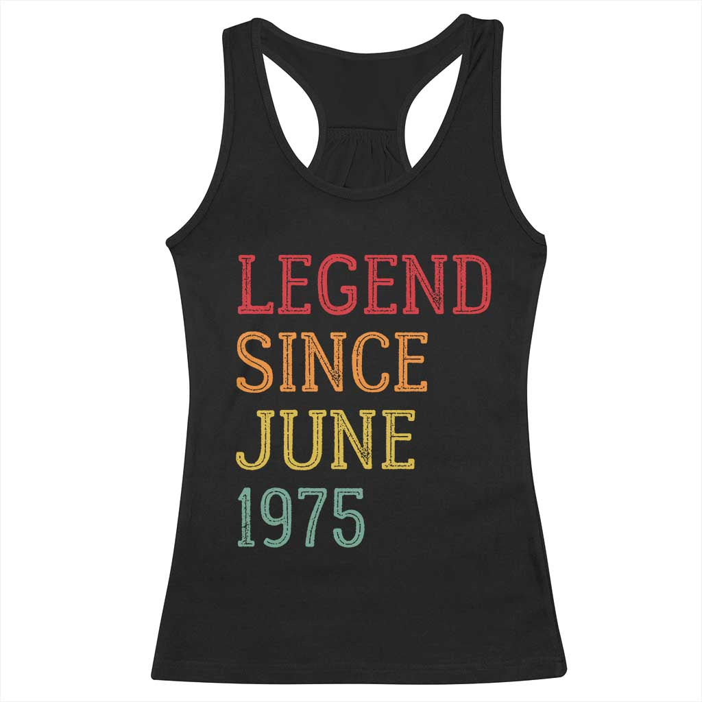 Legend Since June 1975 Racerback Tank Top Vintage Retro 50th Birthday Gifts