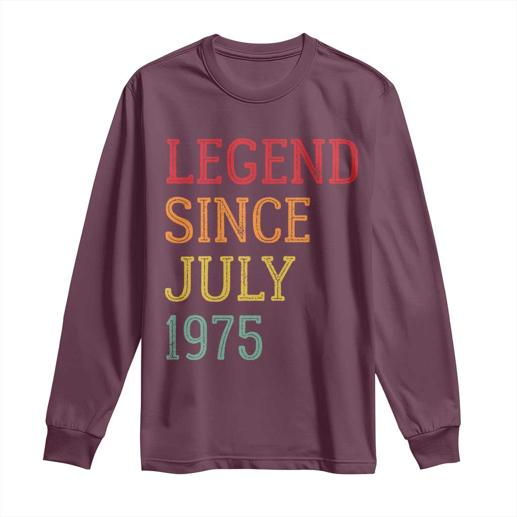 Legend Since July 1975 Long Sleeve Shirt Vintage Retro 50th Birthday Gifts