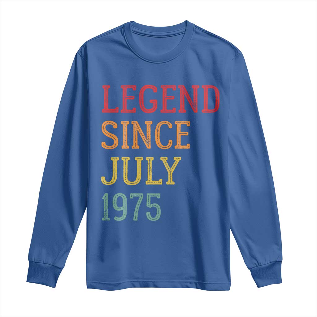 Legend Since July 1975 Long Sleeve Shirt Vintage Retro 50th Birthday Gifts