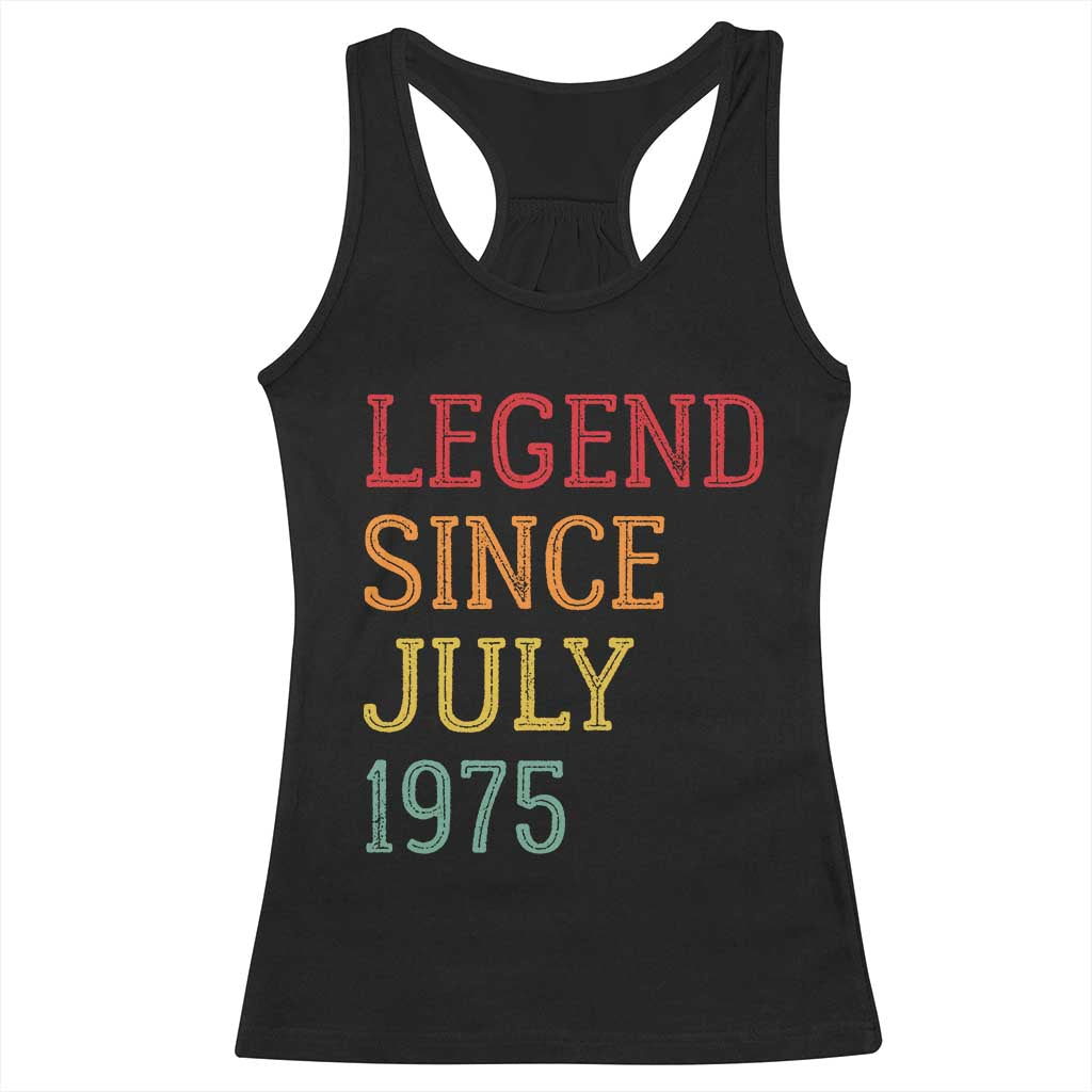 Legend Since July 1975 Racerback Tank Top Vintage Retro 50th Birthday Gifts