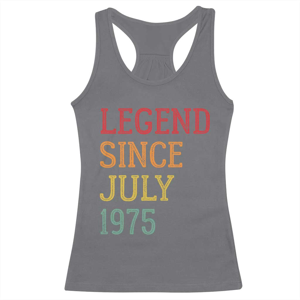 Legend Since July 1975 Racerback Tank Top Vintage Retro 50th Birthday Gifts