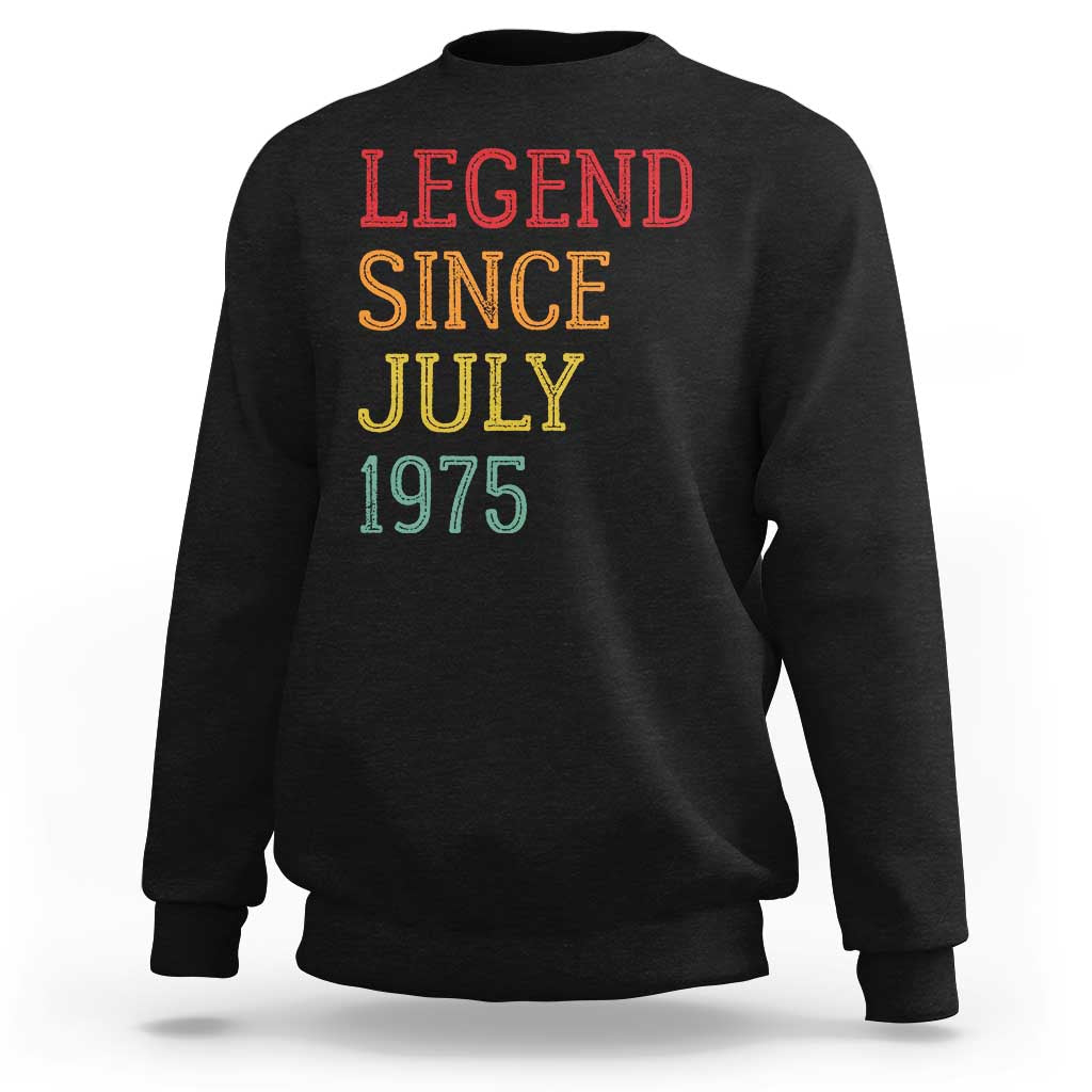 Legend Since July 1975 Sweatshirt Vintage Retro 50th Birthday Gifts