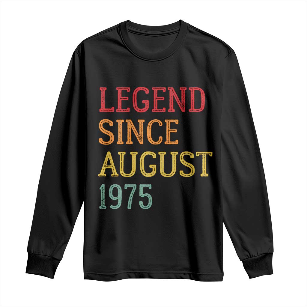 Legend Since August 1975 Long Sleeve Shirt Vintage Retro 50th Birthday Gifts