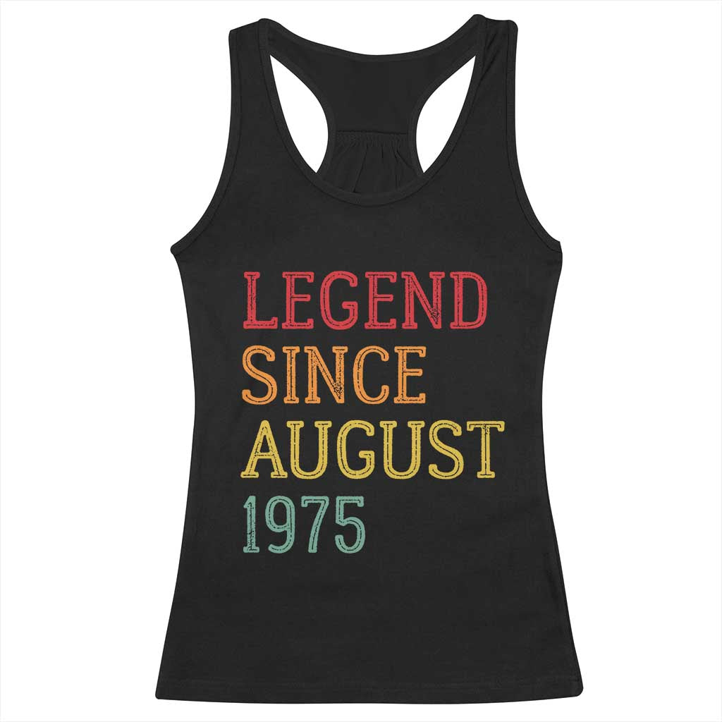 Legend Since August 1975 Racerback Tank Top Vintage Retro 50th Birthday Gifts
