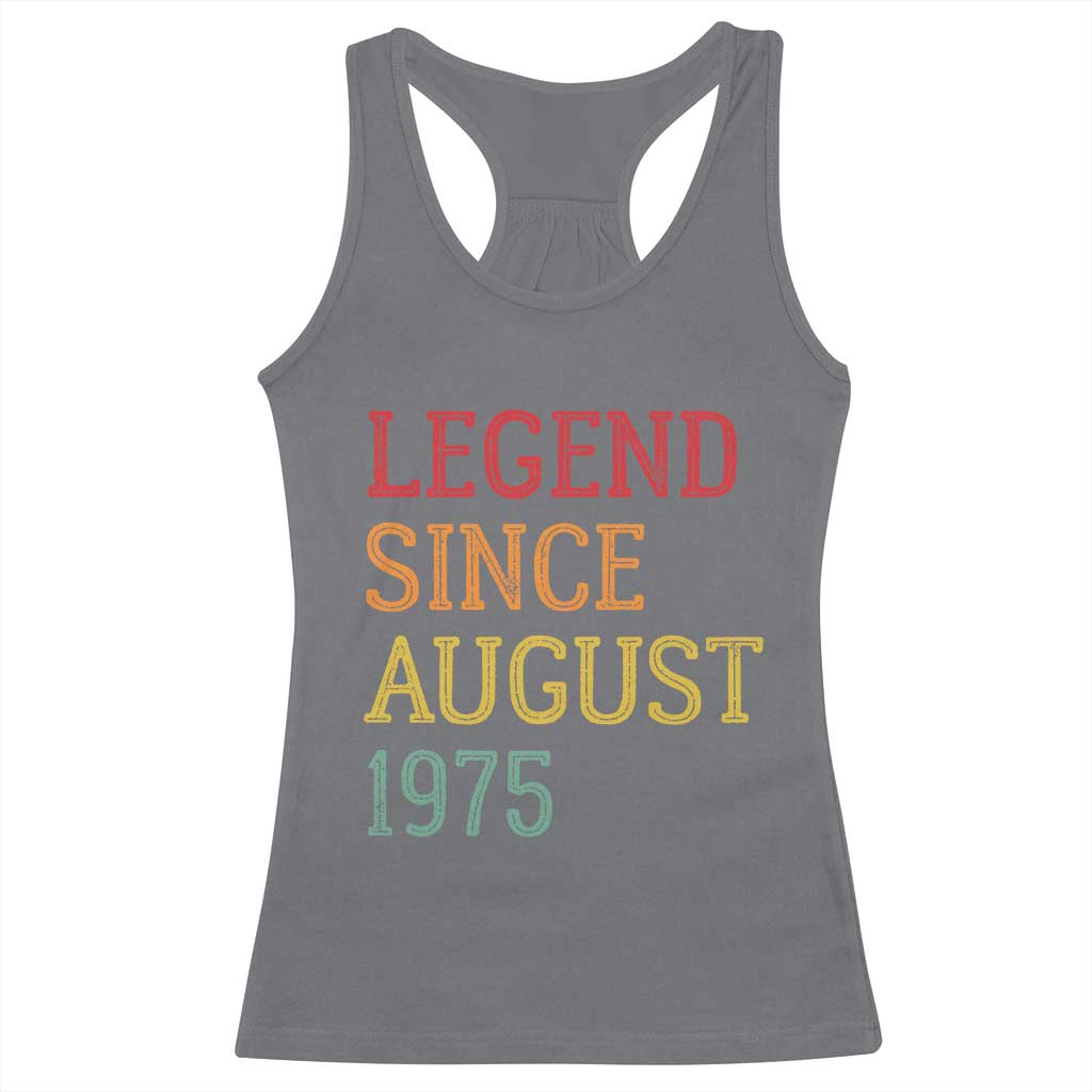 Legend Since August 1975 Racerback Tank Top Vintage Retro 50th Birthday Gifts