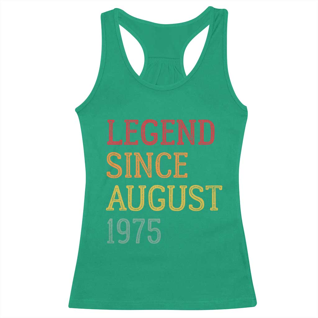 Legend Since August 1975 Racerback Tank Top Vintage Retro 50th Birthday Gifts