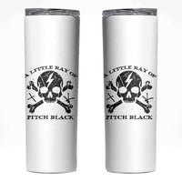 A Little Ray of Pitch Black Skinny Tumbler Dark Humor Sarcastic Halloween Spooky Skull - Wonder Print Shop