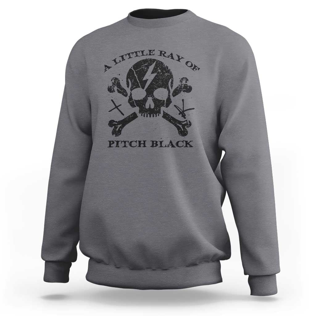 A Little Ray of Pitch Black Sweatshirt Dark Humor Sarcastic Halloween Spooky Skull - Wonder Print Shop