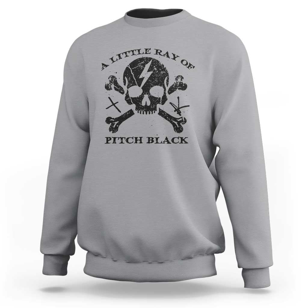 A Little Ray of Pitch Black Sweatshirt Dark Humor Sarcastic Halloween Spooky Skull - Wonder Print Shop