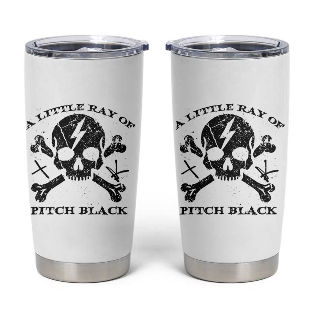 A Little Ray of Pitch Black Tumbler Cup Dark Humor Sarcastic Halloween Spooky Skull - Wonder Print Shop