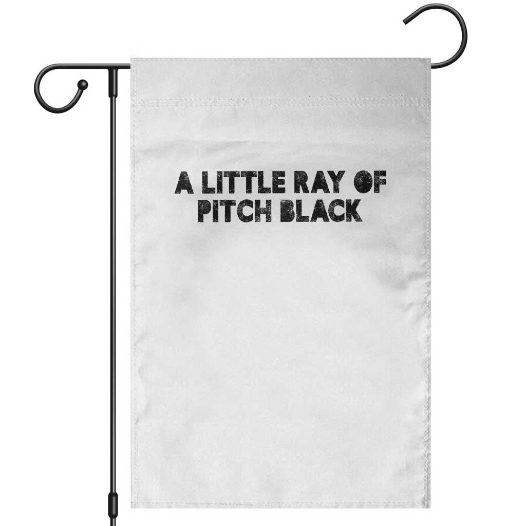 A Little ray of Pitch Black Garden Flag Sarcasm Halloween Dark Humor - Wonder Print Shop