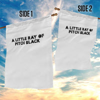 A Little ray of Pitch Black Garden Flag Sarcasm Halloween Dark Humor - Wonder Print Shop