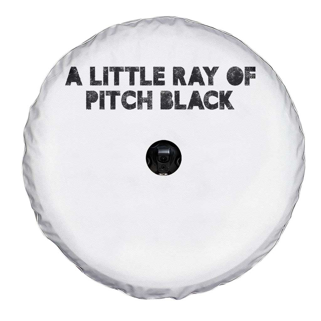 A Little ray of Pitch Black Spare Tire Cover Sarcasm Halloween Dark Humor - Wonder Print Shop