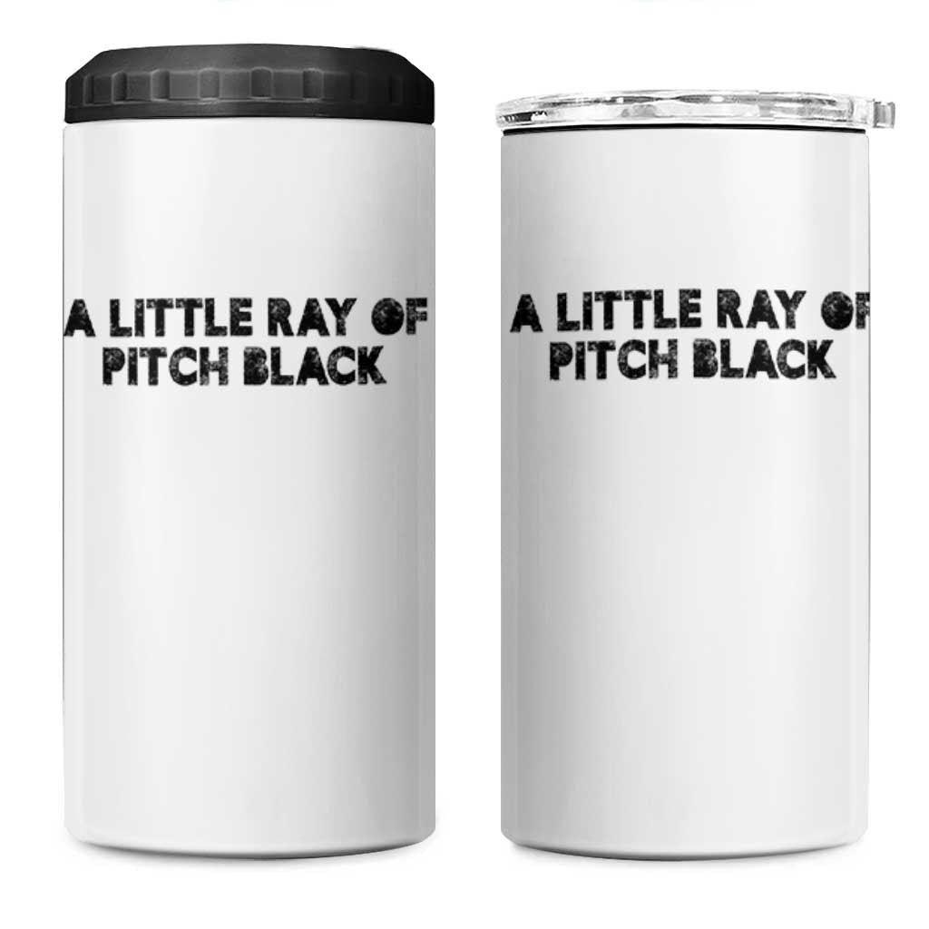A Little ray of Pitch Black 4 in 1 Can Cooler Tumbler Sarcasm Halloween Dark Humor - Wonder Print Shop