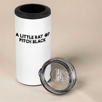 A Little ray of Pitch Black 4 in 1 Can Cooler Tumbler Sarcasm Halloween Dark Humor - Wonder Print Shop