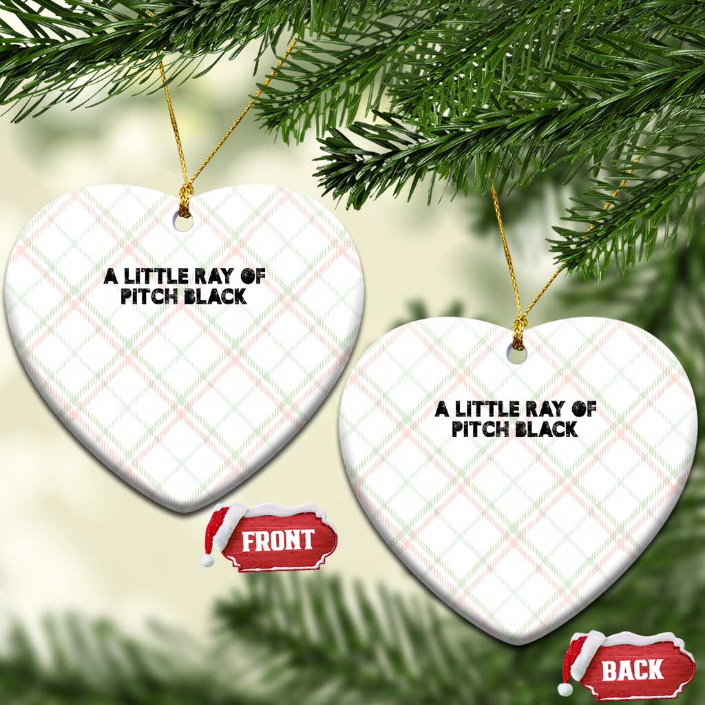 A Little ray of Pitch Black Ceramic Ornament Sarcasm Halloween Dark Humor - Wonder Print Shop