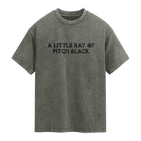 A Little ray of Pitch Black Washed Cotton T-Shirt Sarcasm Halloween Dark Humor