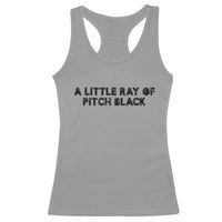 A Little ray of Pitch Black Racerback Tank Top Sarcasm Halloween Dark Humor - Wonder Print Shop