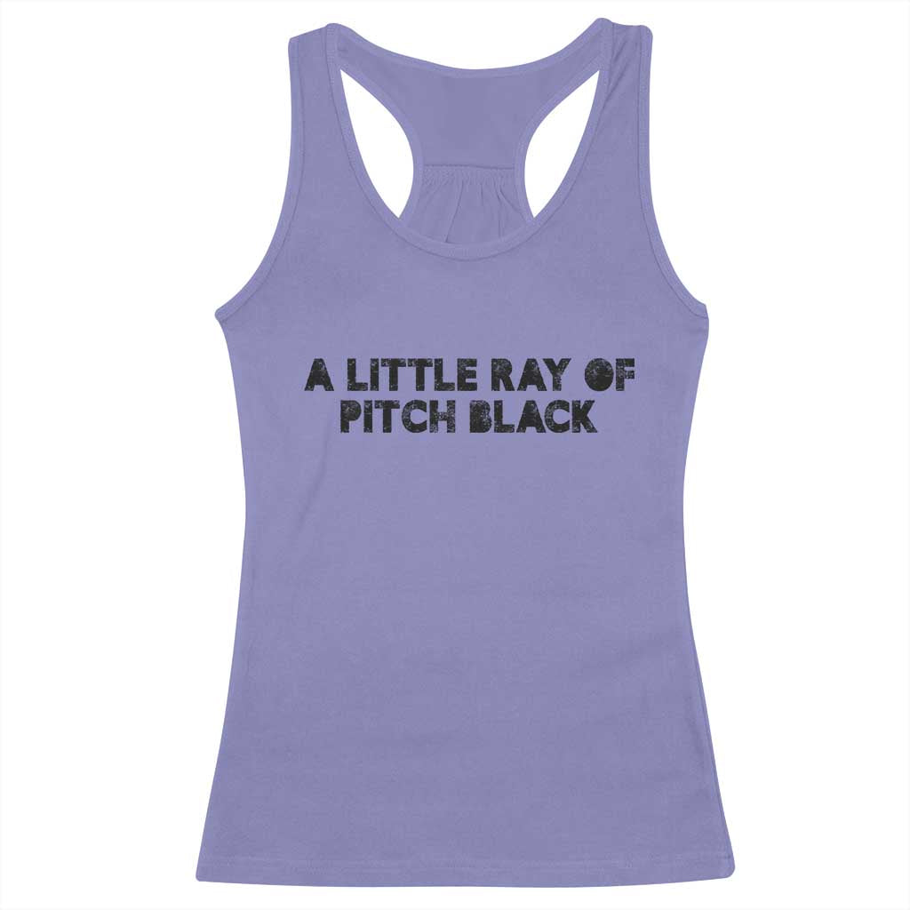 A Little ray of Pitch Black Racerback Tank Top Sarcasm Halloween Dark Humor - Wonder Print Shop