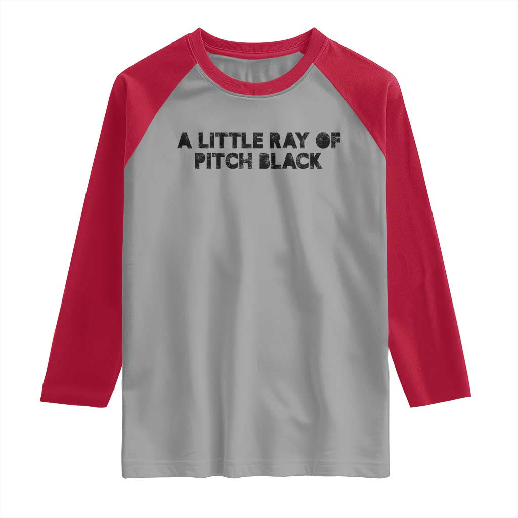 A Little ray of Pitch Black Raglan Shirt Sarcasm Halloween Dark Humor - Wonder Print Shop