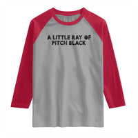A Little ray of Pitch Black Raglan Shirt Sarcasm Halloween Dark Humor - Wonder Print Shop