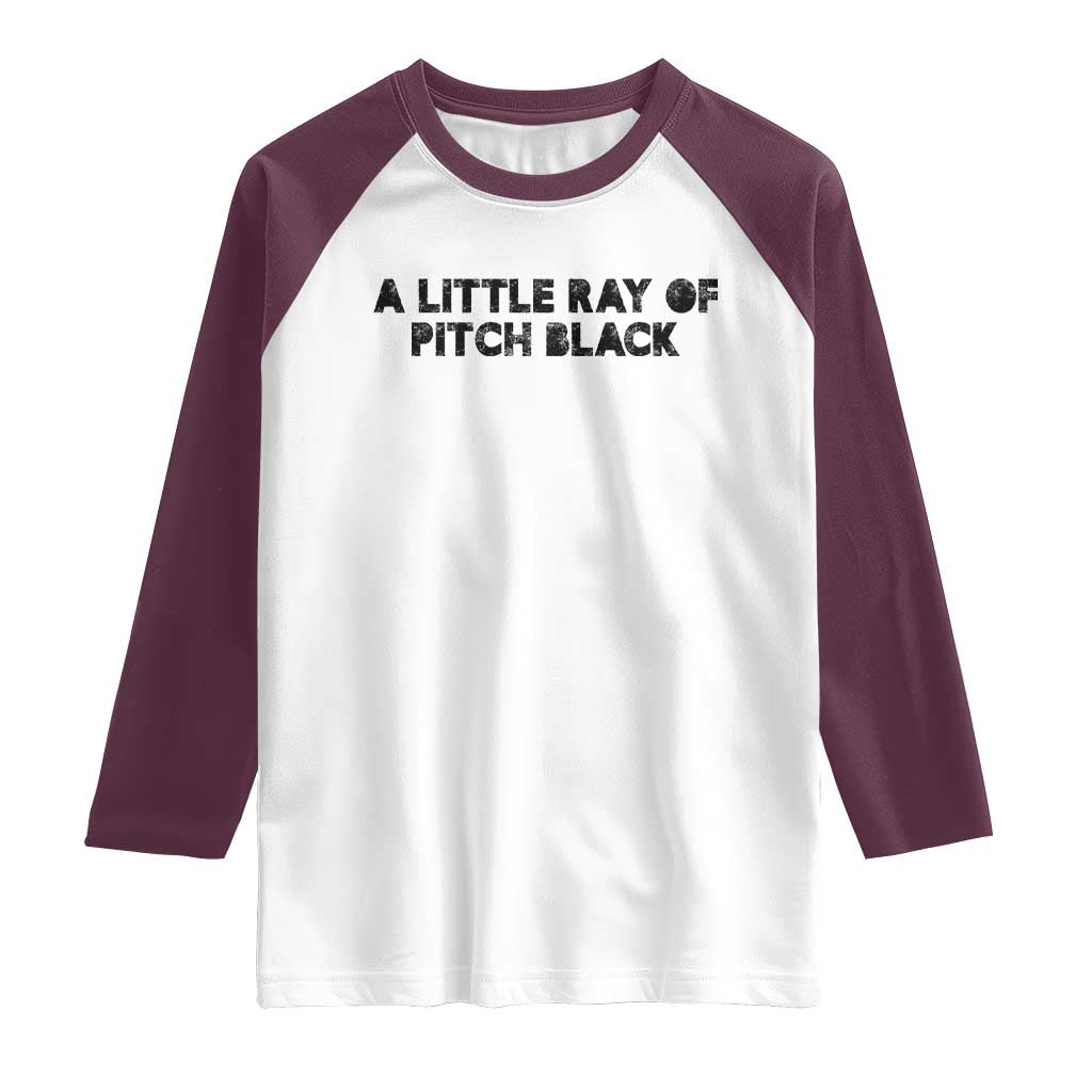 A Little ray of Pitch Black Raglan Shirt Sarcasm Halloween Dark Humor - Wonder Print Shop