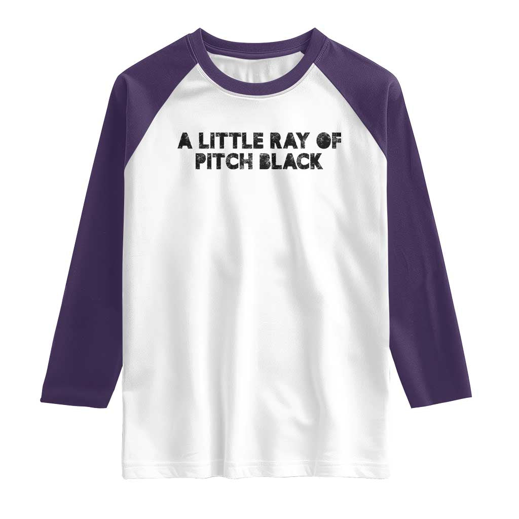 A Little ray of Pitch Black Raglan Shirt Sarcasm Halloween Dark Humor - Wonder Print Shop
