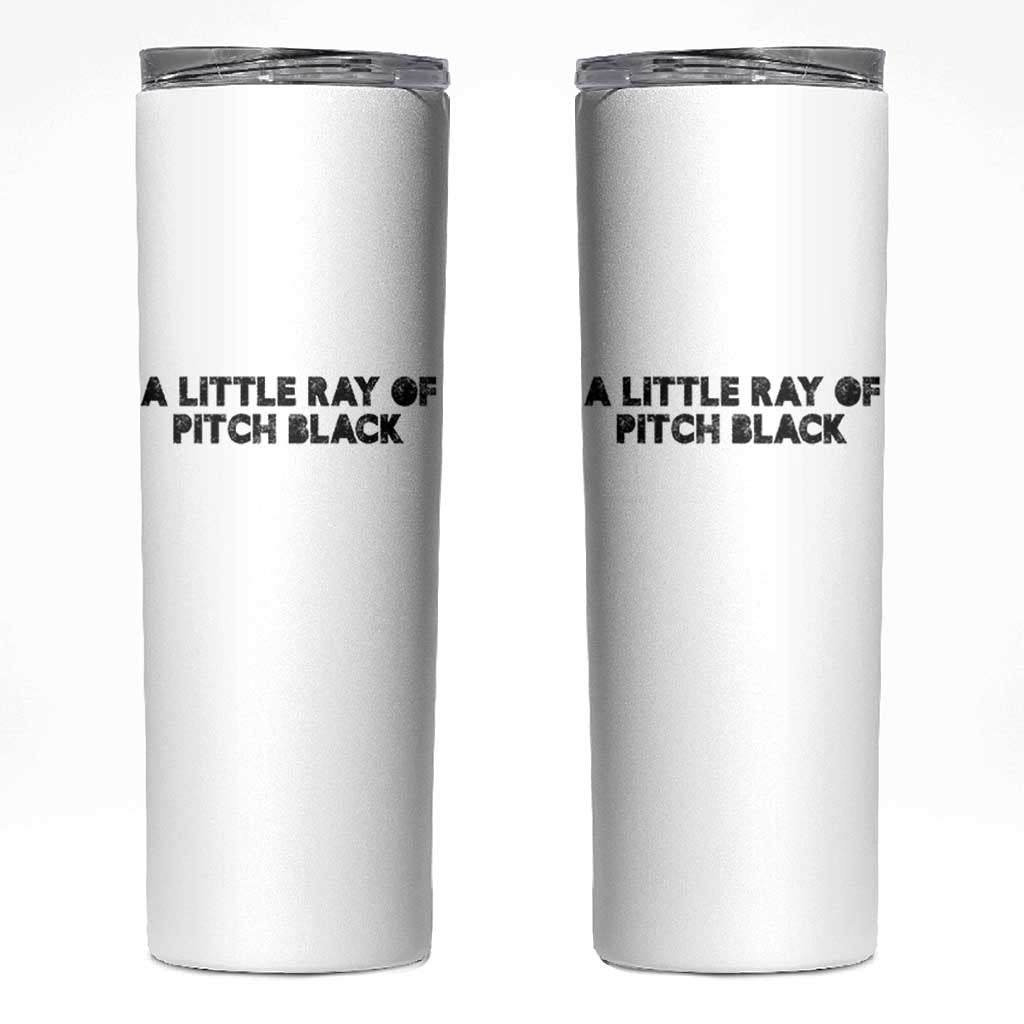 A Little ray of Pitch Black Skinny Tumbler Sarcasm Halloween Dark Humor - Wonder Print Shop