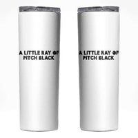 A Little ray of Pitch Black Skinny Tumbler Sarcasm Halloween Dark Humor - Wonder Print Shop