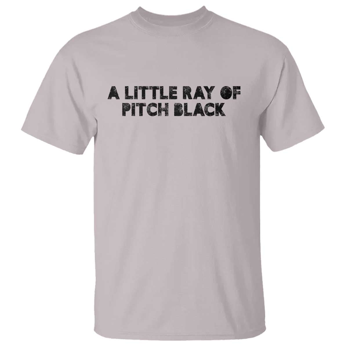 A Little ray of Pitch Black T Shirt Sarcasm Halloween Dark Humor - Wonder Print Shop