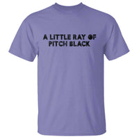 A Little ray of Pitch Black T Shirt Sarcasm Halloween Dark Humor - Wonder Print Shop