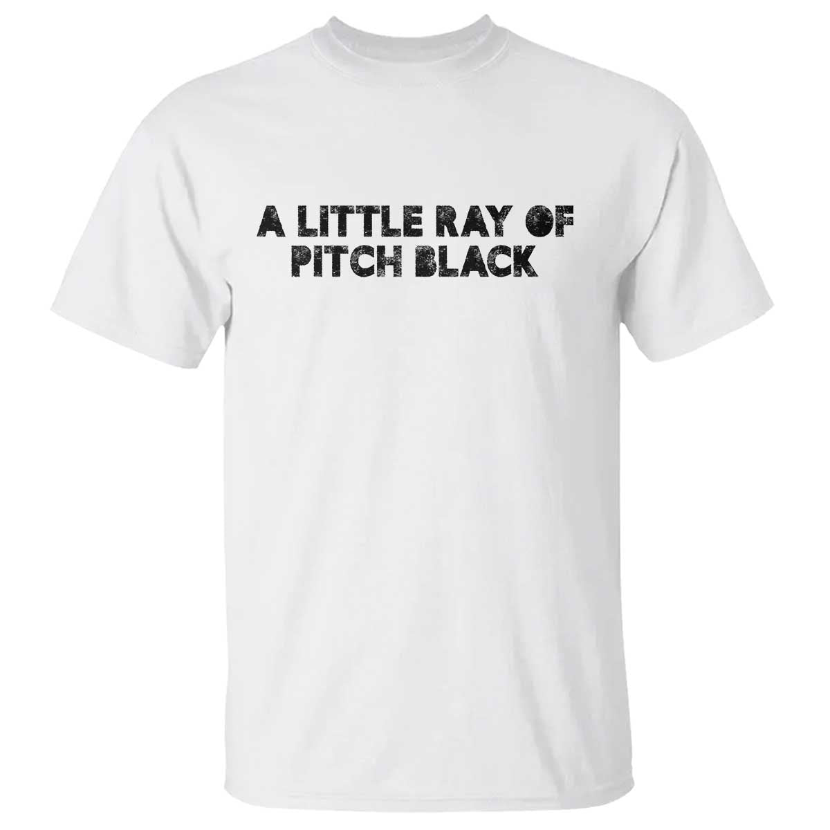 A Little ray of Pitch Black T Shirt Sarcasm Halloween Dark Humor - Wonder Print Shop
