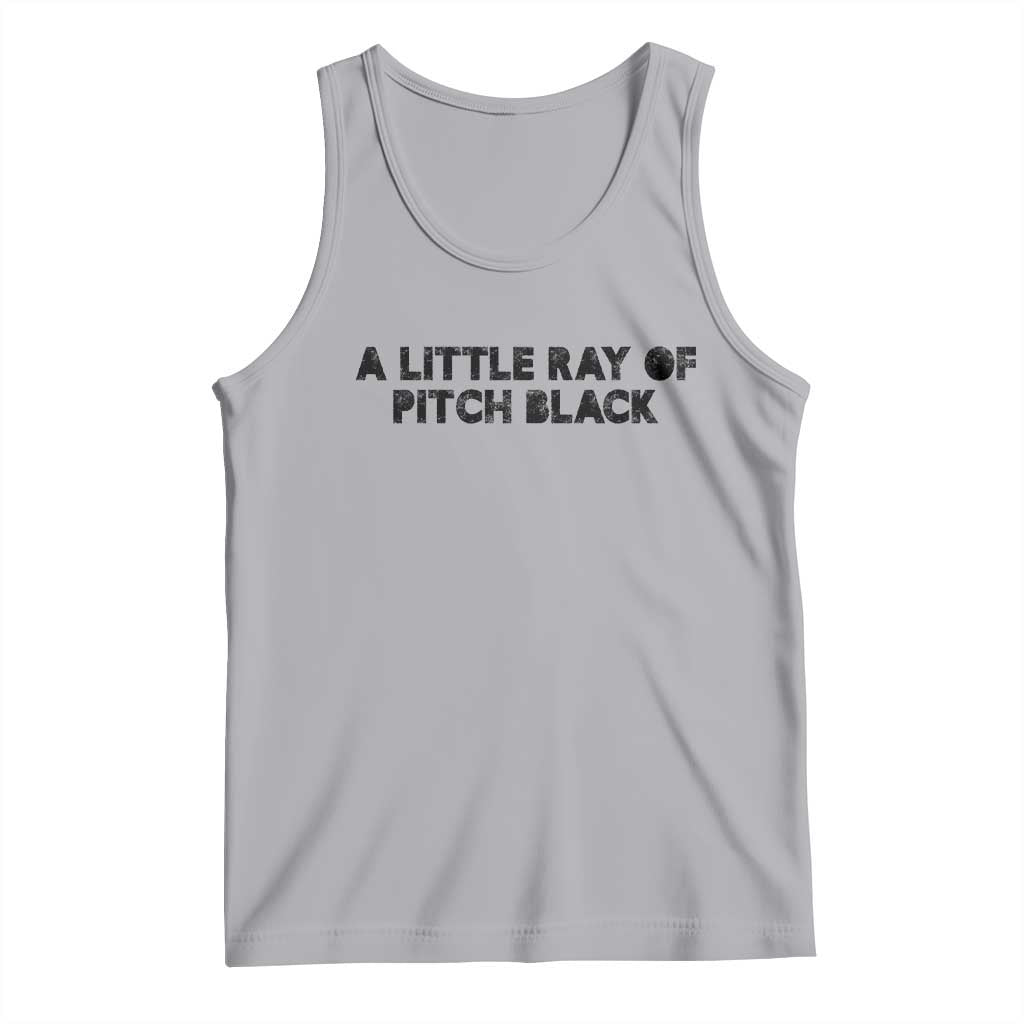 A Little ray of Pitch Black Tank Top Sarcasm Halloween Dark Humor - Wonder Print Shop