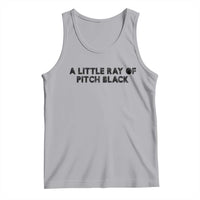 A Little ray of Pitch Black Tank Top Sarcasm Halloween Dark Humor - Wonder Print Shop