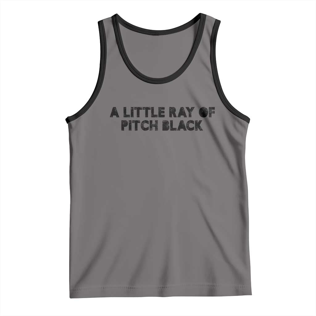 A Little ray of Pitch Black Tank Top Sarcasm Halloween Dark Humor - Wonder Print Shop