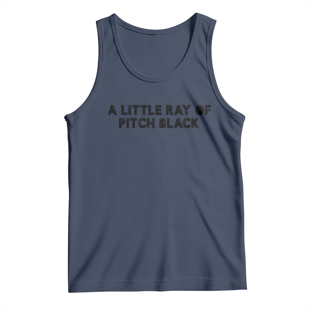 A Little ray of Pitch Black Tank Top Sarcasm Halloween Dark Humor - Wonder Print Shop