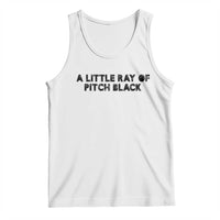 A Little ray of Pitch Black Tank Top Sarcasm Halloween Dark Humor - Wonder Print Shop