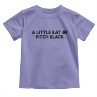 A Little ray of Pitch Black Toddler T Shirt Sarcasm Halloween Dark Humor - Wonder Print Shop