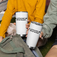 A Little ray of Pitch Black Tumbler Cup Sarcasm Halloween Dark Humor - Wonder Print Shop