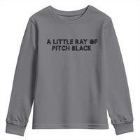 A Little ray of Pitch Black Youth Sweatshirt Sarcasm Halloween Dark Humor - Wonder Print Shop