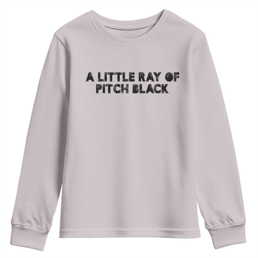 A Little ray of Pitch Black Youth Sweatshirt Sarcasm Halloween Dark Humor - Wonder Print Shop