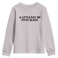 A Little ray of Pitch Black Youth Sweatshirt Sarcasm Halloween Dark Humor - Wonder Print Shop