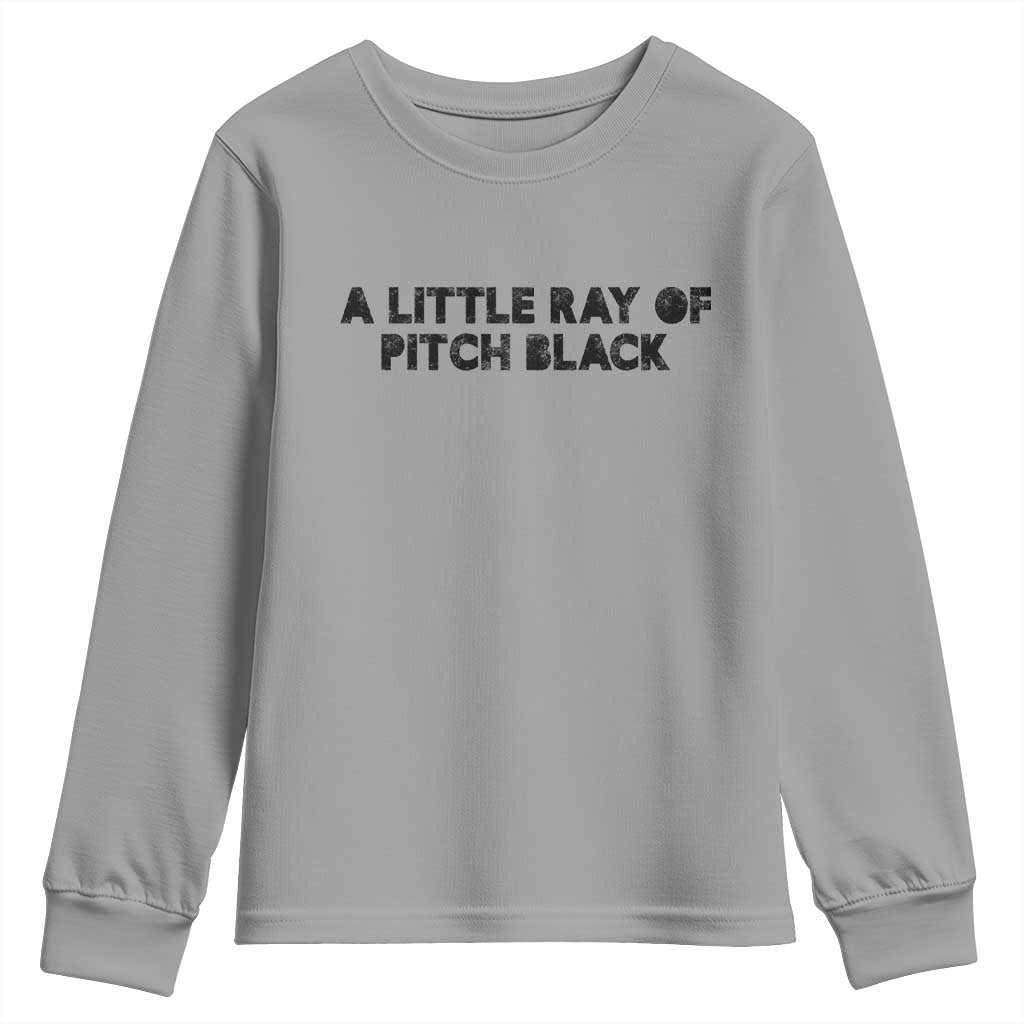 A Little ray of Pitch Black Youth Sweatshirt Sarcasm Halloween Dark Humor - Wonder Print Shop