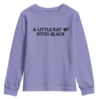 A Little ray of Pitch Black Youth Sweatshirt Sarcasm Halloween Dark Humor - Wonder Print Shop