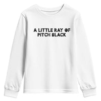 A Little ray of Pitch Black Youth Sweatshirt Sarcasm Halloween Dark Humor - Wonder Print Shop